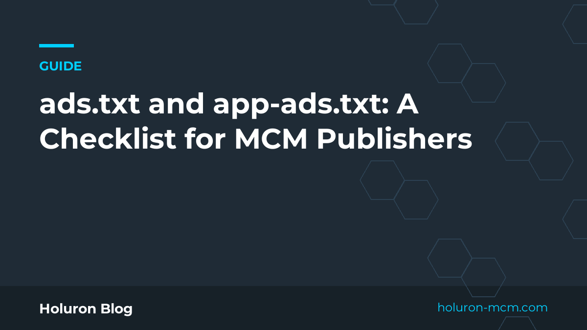 Cover image for "ads.txt and app-ads.txt: A Checklist for MCM Publishers"